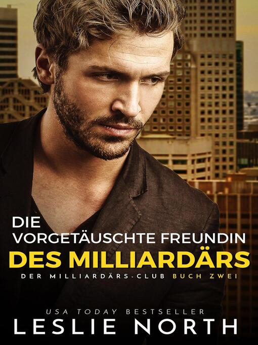 Title details for Die vorgetäuschte Freundin des Milliardärs by Leslie North - Available